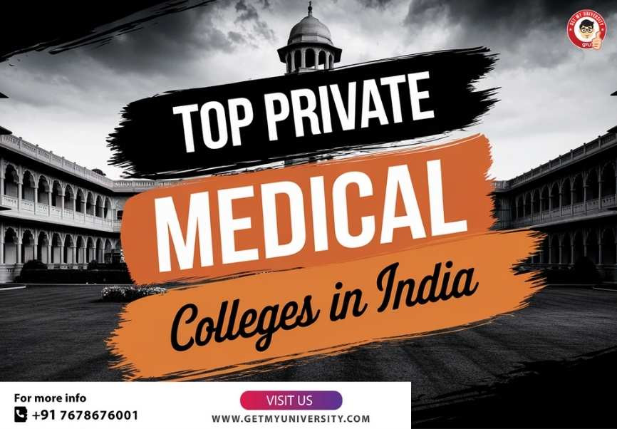 Top Private Medical Colleges in India Admission 2025, Fees, Required Score, Eligibility Criteria
